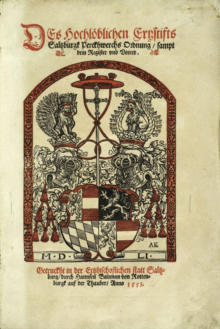 Matthäus Lang von Wellenburg, Kardinal, Erzbischof von Salzburg (1519–1540) (1468–1540), Verfasser, Hans Baumann (1510–1570), Drucker, Des Hochlöblichen Ertzstifts Saltzburgk Perckhwerchs Ordnung, 1551, Druck, Papier, Pergament, 31,5 x 21,6 x 2,5 cm, Inv.-Nr. BIB DRU 41585 © Salzburg Museum