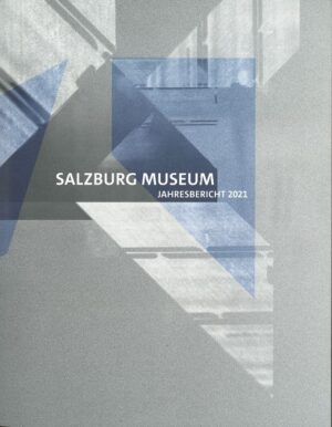 Jahresbericht 2021 © Salzburg Museum
